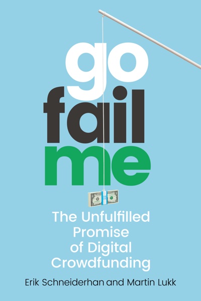 Cover of GoFailMe: The Unfulfilled Promise of Digital Crowdfunding